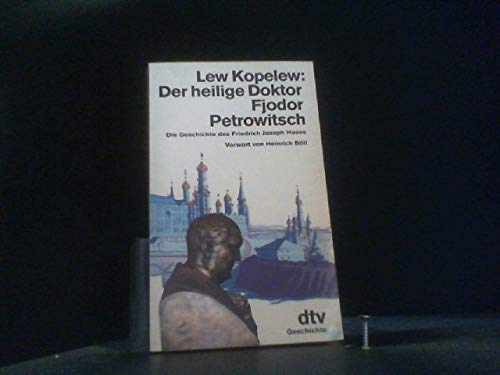 Der heilige Doktor Fjodor Petrowitsch: Die Geschichte des Friedrich Joseph Haass – Münstereifel 1780 - Moskau 1853 (dtv Sachbuch) Memories