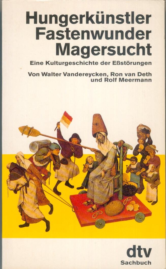 Hungerkünstler, Fastenwunder, Magersucht : eine Kulturgeschichte der Essstörungen: Eine Kulturgeschichte der Eßstörungen (dtv Sachbuch) Medicine