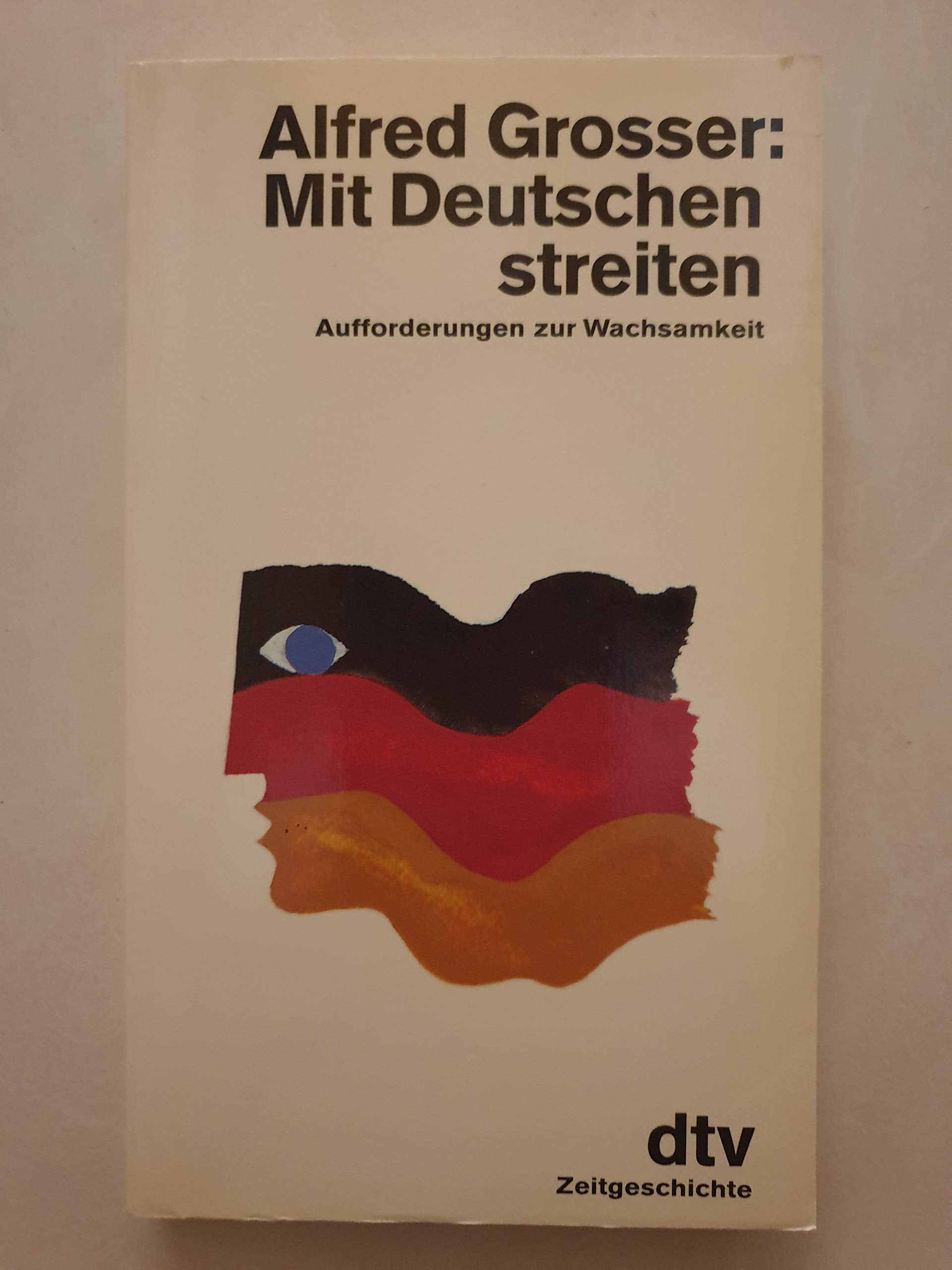 Mit Deutschen streiten: Aufforderung zur Wachsamkeit (dtv Sachbuch) Politics & History
