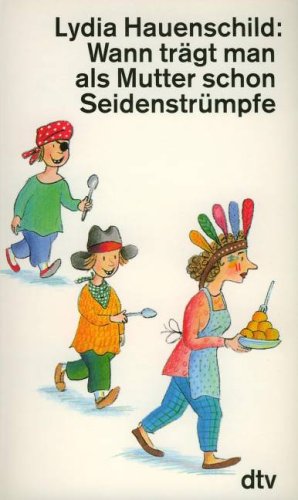 Wann trägt man als Mutter schon Seidenstrümpfe (dtv Literatur) Parents & Children