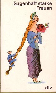 Sagenhaft starke Frauen (dtv Literatur) Film, Art & Culture