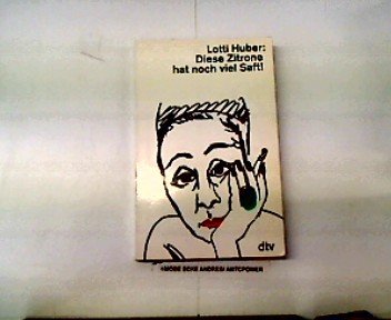 Diese Zitrone hat noch viel Saft! : ein Leben. Art & Literature