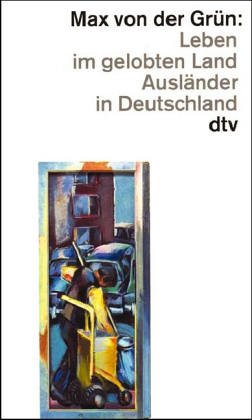 Leben im gelobten Land: Ausländer in Deutschland (dtv Literatur) Contemporary literature Books