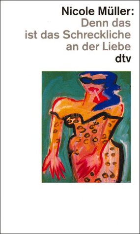 Denn das ist das Schreckliche an der Liebe (dtv Literatur) Contemporary literature