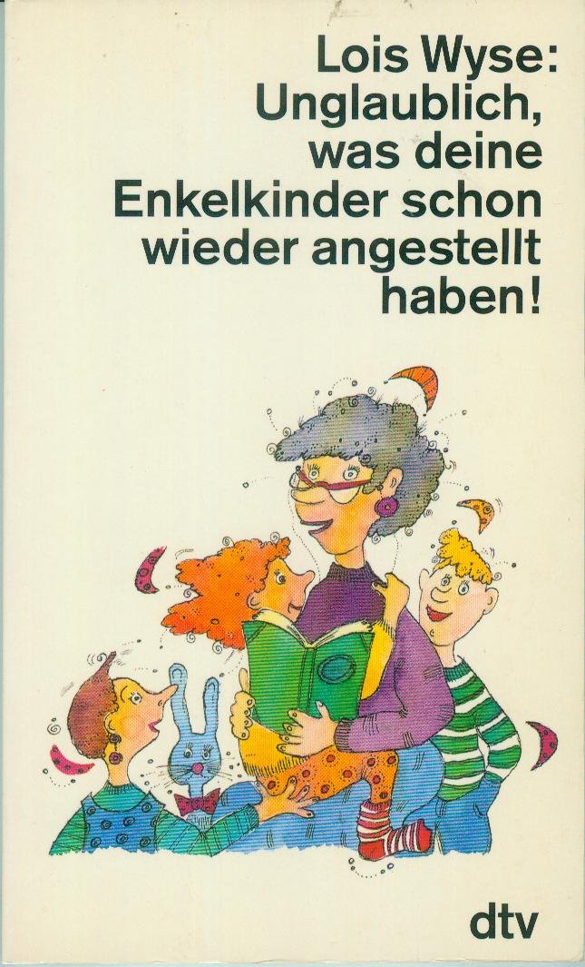 Unglaublich, was deine Enkelkinder schon wieder angestellt haben! (dtv Literatur) Books