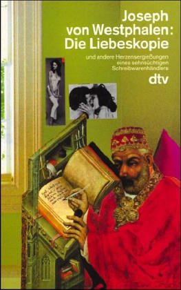 Die Liebeskopie: und andere Herzensergießungen eines sehnsüchtigen Schreibwarenhändlers (dtv Literatur) Essays & Short Stories