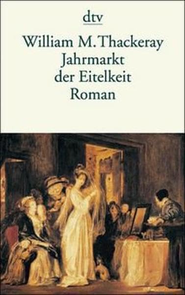 Jahrmarkt der Eitelkeit: oder Ein Roman ohne Held (dtv Literatur) Classics