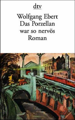 Das Porzellan war so nervös: Memoiren eines verwöhnten Kindes – Roman (dtv Literatur) Contemporary literature Books