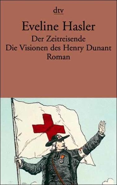 Der Zeitreisende: Die Visionen des Henri Dunant Historical Fiction