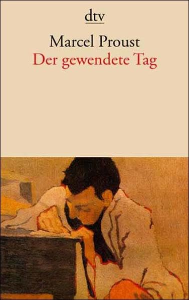 Der gewendete Tag: ›Auf der Suche nach der verlorenen Zeit‹ in den Vorabdrucken (dtv Literatur) Classics