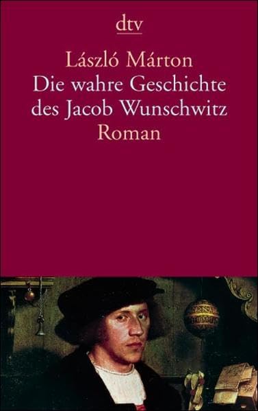 Die wahre Geschichte des Jacob Wunschwitz: Roman Contemporary literature