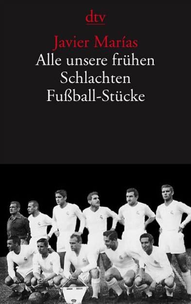 Alle unsere frühen Schlachten. Fußball-Stücke Contemporary literature