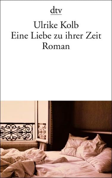 Eine Liebe zu ihrer Zeit: Roman (dtv Literatur) Contemporary literature