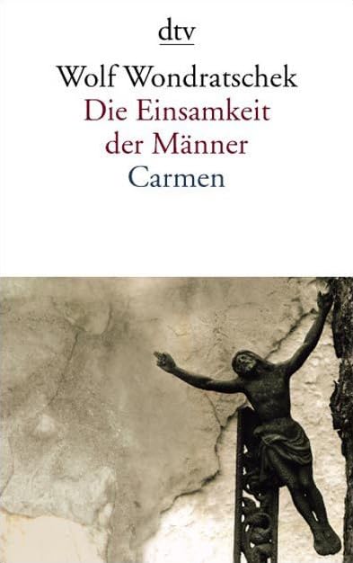 Die Einsamkeit der Männer / Carmen oder Bin ich das Arschloch der achtziger Jahre Poetry