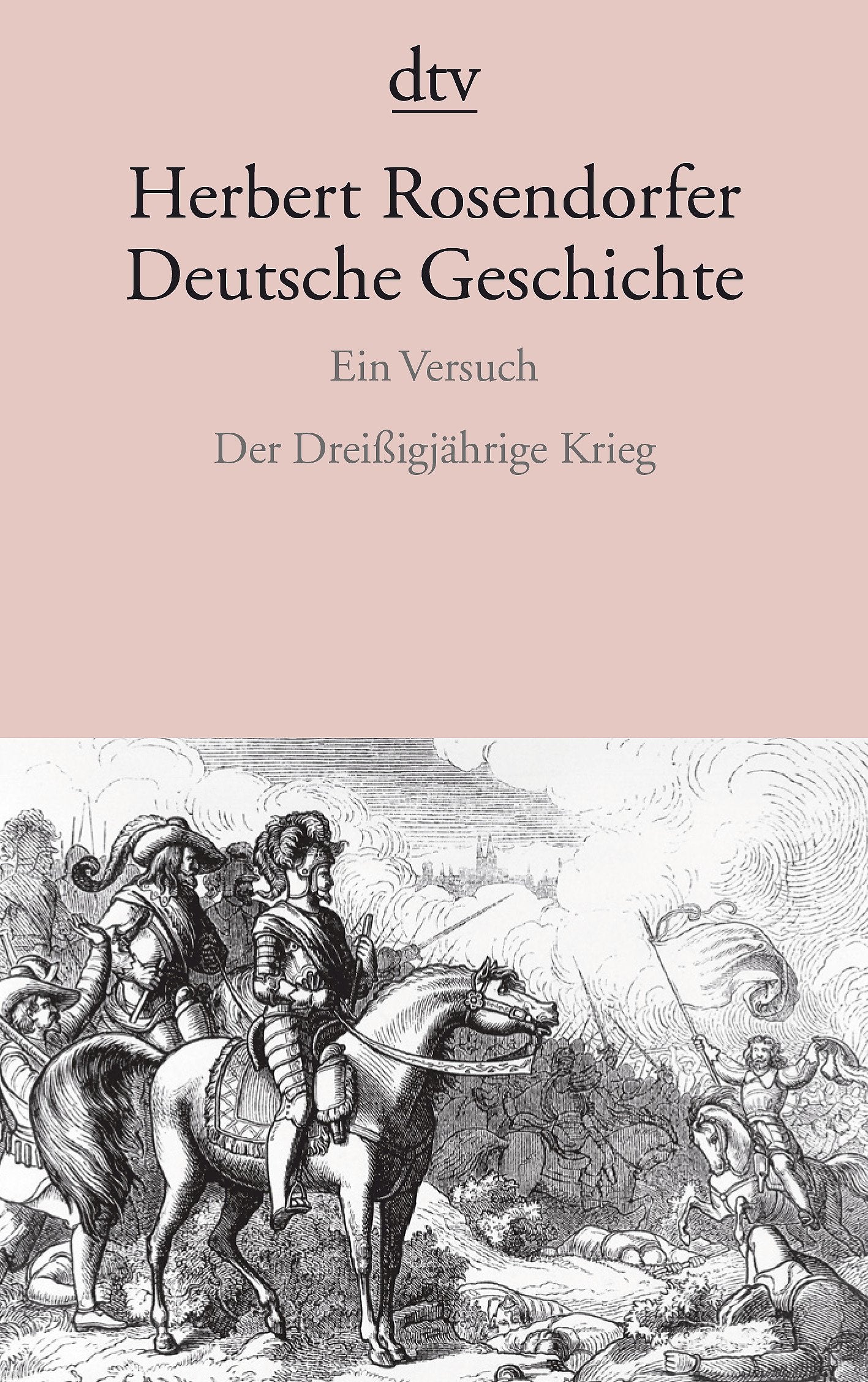 Deutsche Geschichte Ein Versuch: Der Dreißigjährige Krieg (dtv Literatur) Fiction
