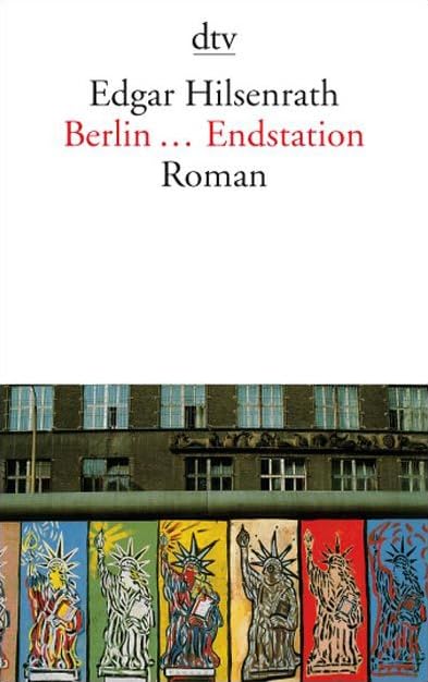 Berlin ... Endstation: Roman (dtv Literatur) Contemporary literature