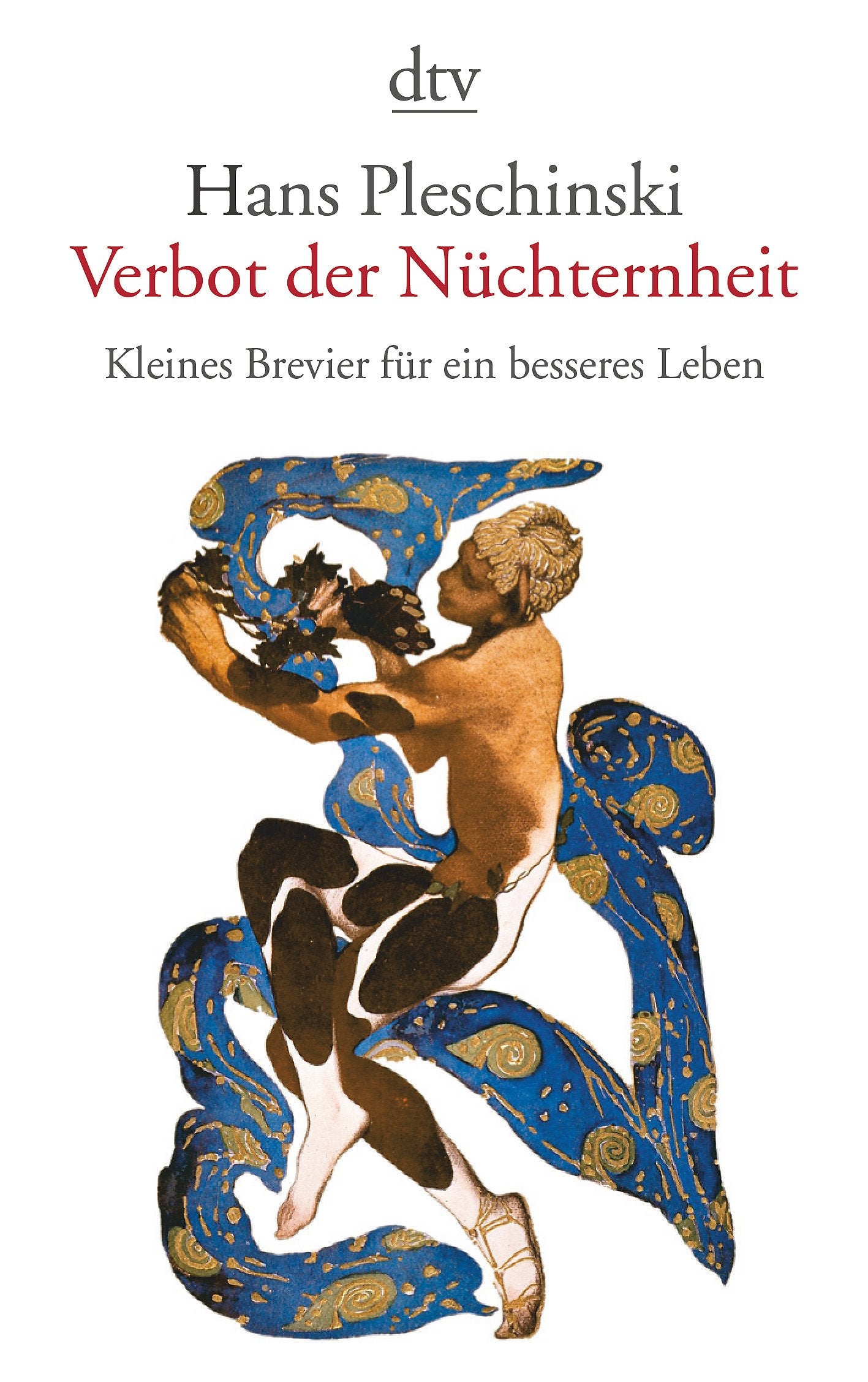 Verbot der Nüchternheit: Kleines Brevier für ein besseres Leben Essays & Short Stories