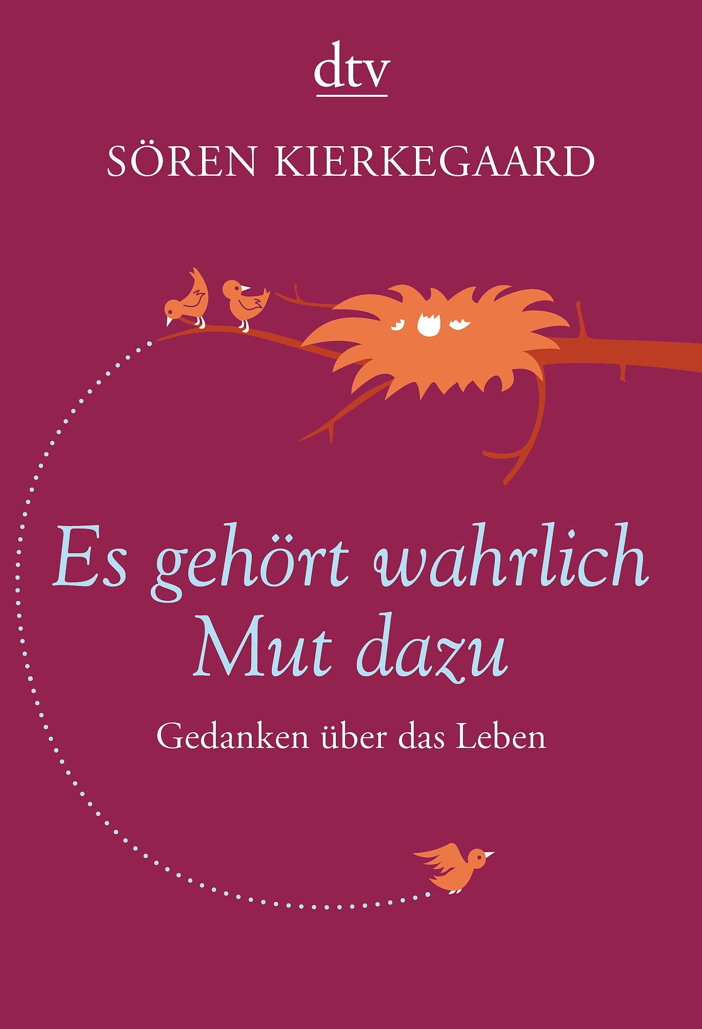 Es gehört wahrlich Mut dazu: Gedanken über das Leben (dtv Klassik) Poetry