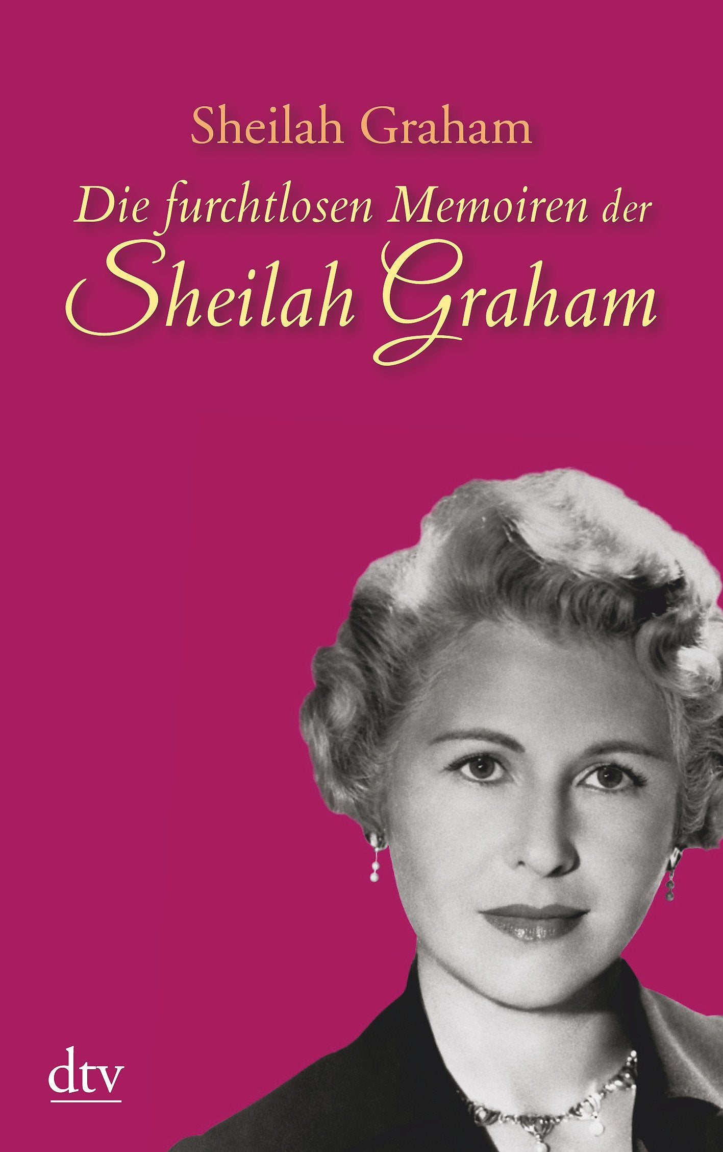 Die furchtlosen Memoiren der Sheilah Graham: Ein autobiographischer Roman Personalities