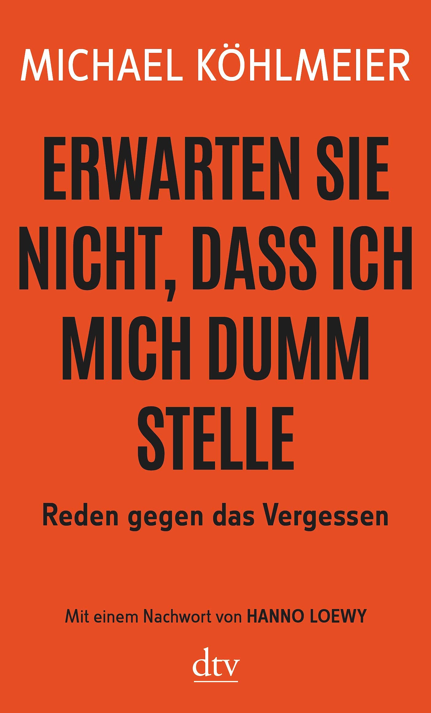 Erwarten Sie nicht, dass ich mich dumm stelle Books