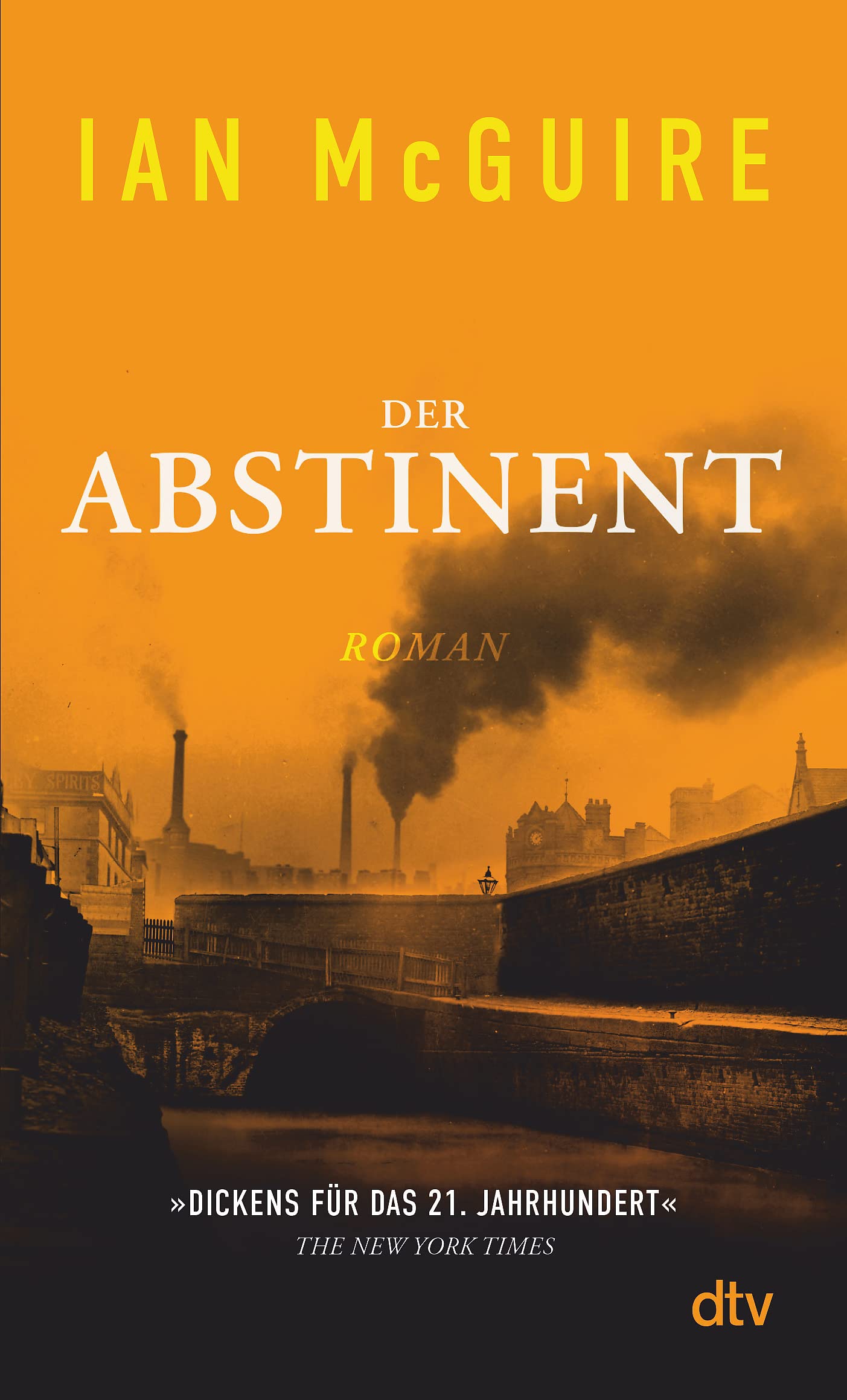Der Abstinent: Roman | »Dickens für das 21. Jahrhundert.« The New York Times Drama