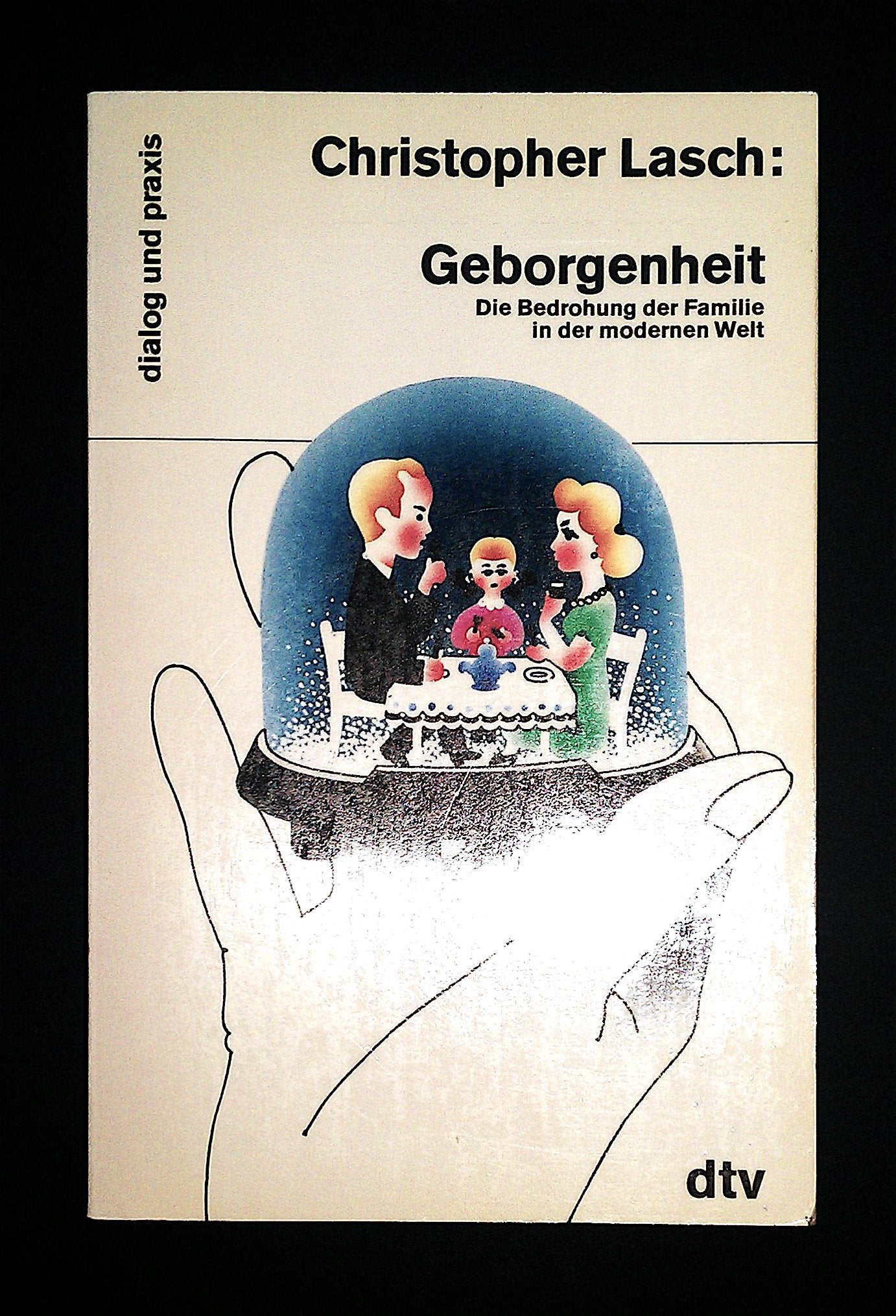 Geborgenheit: Die Bedrohung der Familie – in der modernen Welt (dtv dialog und praxis) Social Sciences