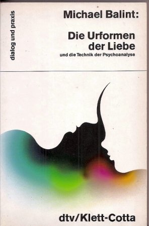 Die Urformen der Liebe und die Technik der Psychoanalyse (dtv dialog und praxis) Medicine