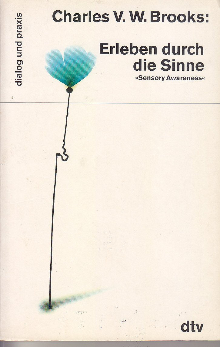 Erleben durch die Sinne: >Sensory Awareness< (dtv dialog und praxis) Politics & History
