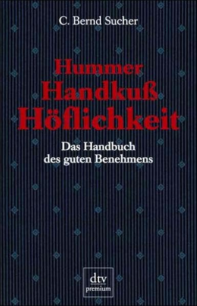 Hummer, Handkuß, Höflichkeit: Das Handbuch des guten Benehmens Self-help