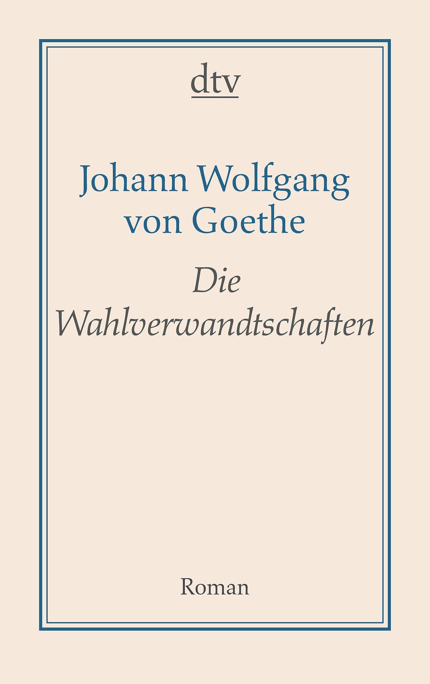 Die Wahlverwandtschaften: Ein Roman (dtv Fortsetzungsnummer 10) Classics