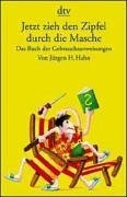 Jetzt zieh den Zipfel durch die Masche: Das Buch der Gebrauchsanweisungen (dtv Unterhaltung) Books