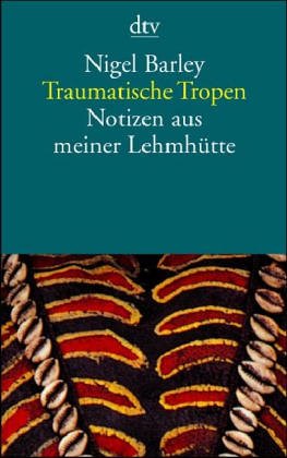 Traumatische Tropen. Notizen aus meiner Lehmhütte. General education