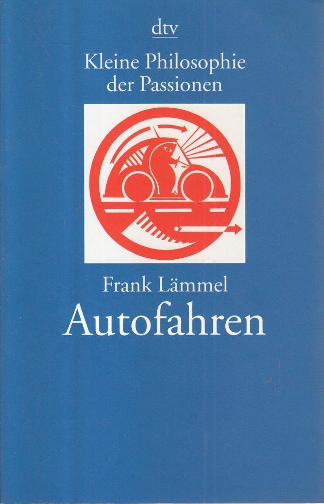 Kleine Philosophie der Passionen: Autofahren (dtv Unterhaltung) Books