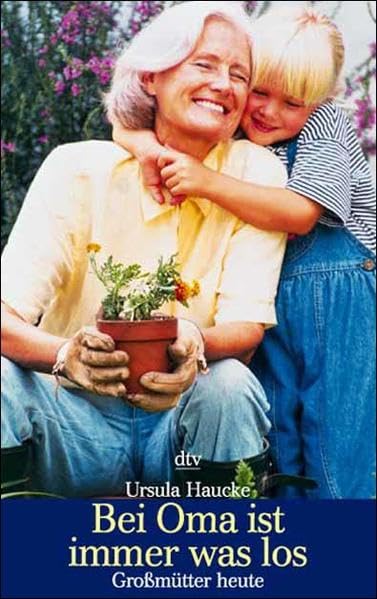Bei Oma ist immer was los: Großmütter heute (dtv Unterhaltung) Humour & Satire