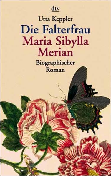 Die Falterfrau. Maria Sibylla Merian. Biographischer Roman. Personalities