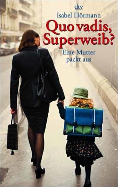 Product Image: Quo vadis, Superweib? Eine Mutter packt aus.
