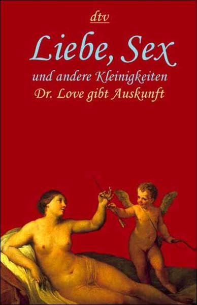Liebe, Sex und andere Kleinigkeiten: Dr. Love gibt Auskunft Partnership & Love