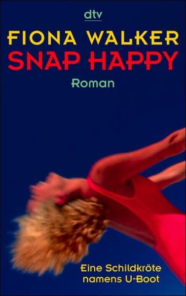 Snap Happy: Eine Schildkröte namens U-Boot (dtv Unterhaltung) Contemporary literature