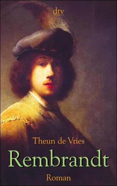 Rembrandt: Roman. Aus d. Niederländ. v. Eva Schumann, nachbearb. v. Heike Schwers. Books