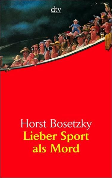 Lieber Sport als Mord: Fünfzig ganz persönliche Betrachtungen zur Körper- – ertüchtigung Contemporary literature Books
