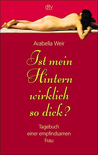 Ist mein Hintern wirklich so dick?: Tagebuch einer empfindsamen Frau Contemporary literature