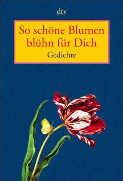 So schöne Blumen blühn für Dich: Gedichte (dtv Unterhaltung) Poetry