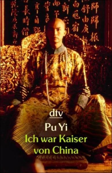 Ich war Kaiser von China: Vom Himmelssohn zum Neuen Menschen. Die Autobiographie des letzten chinesischen Kaisers Politics & Society
