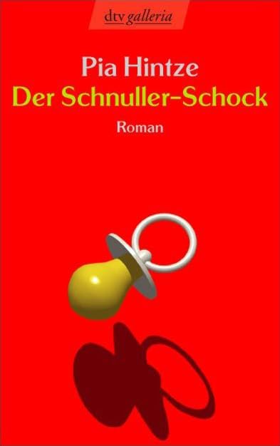 Der Schnuller-Schock: Mein erstes Jahr als Mutter – Roman Humour & Satire
