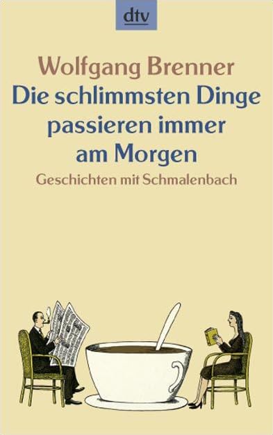 Die schlimmsten Dinge passieren immer am Morgen: Geschichten mit Schmalenbach (dtv Fortsetzungsnummer 20) Contemporary literature