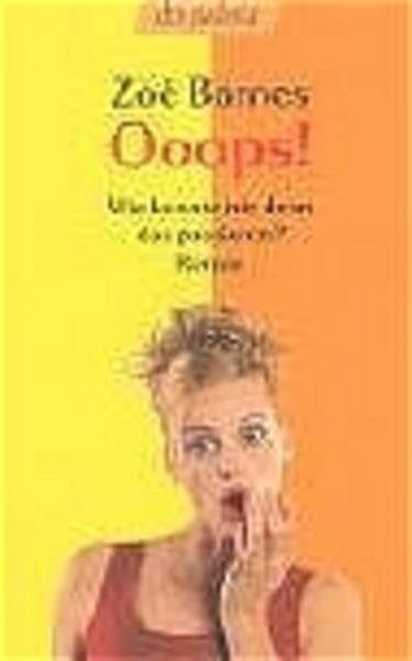 Ooops!: Wie konnte mir denn das passieren? – Roman Contemporary literature