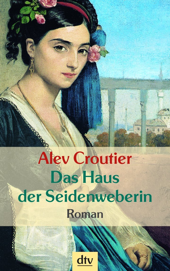 Das Haus der Seidenweberin: Roman (dtv Unterhaltung) Historical Fiction