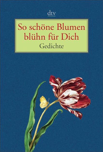 So schöne Blumen blühn für Dich: Gedichte (dtv Unterhaltung) Poetry