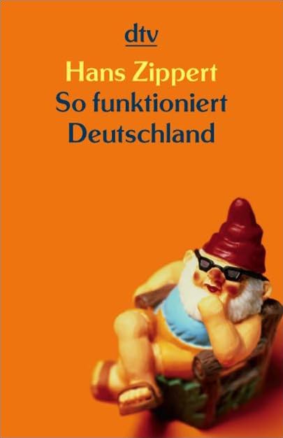 So funktioniert Deutschland: Ein Handbuch (dtv Unterhaltung) Leisure, Home & Garden