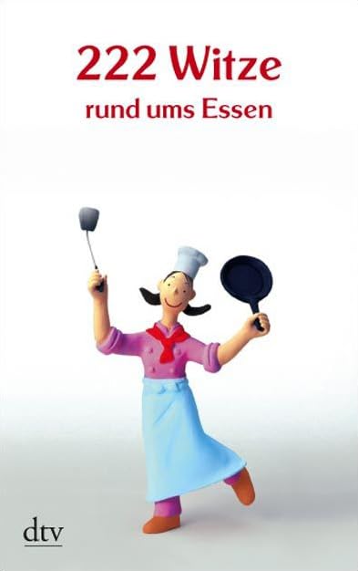 222 Witze rund ums Essen: Witze, Geschichten, Anekdoten und rund Sprüche rund ums Essen. Originalausgabe (dtv Unterhaltung) Leisure, Home & Garden